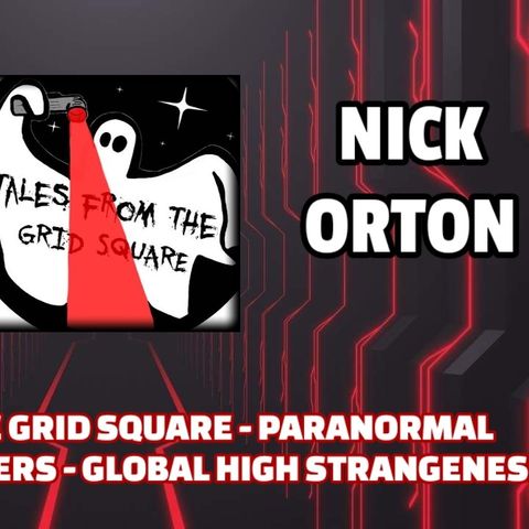 Tales From the Grid Square - Paranormal Military Encounters - Global Accounts | Nick Orton