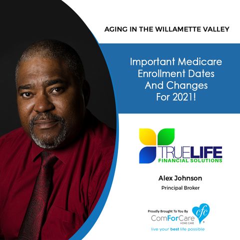 10/31/20: Catch Alex Johnson from TrueLife Financial Solutions | Medicare Enrollment Dates and Changes for 2021a