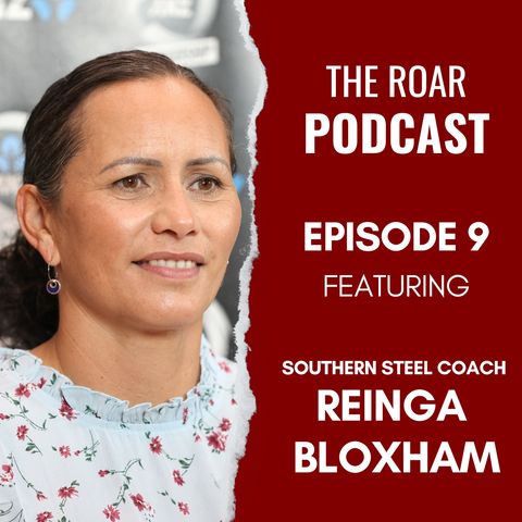 Ep 9 - The Roar with Reinga Bloxham