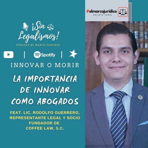 La importancia de innovar como abogados feat Lic. Rodolfo Guerrero