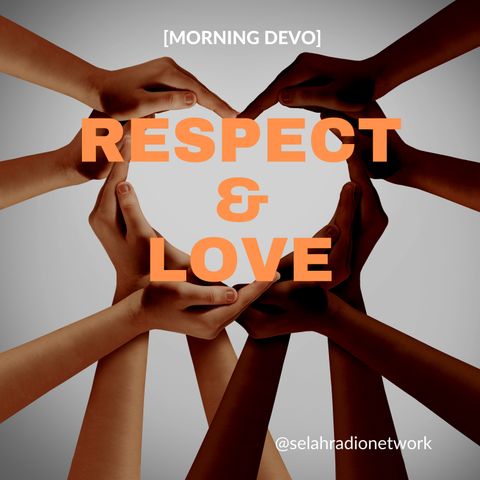 Respect & Love [Morning Devo]