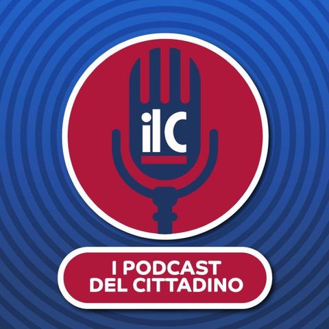 I podcast di Il Cittadino- 48 ore