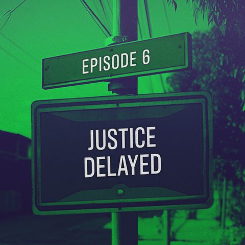 Justice Delayed