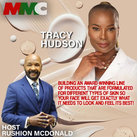 Rushion interviews Tracy Hudson, she has researched skin, educating her audience, and building an award-winning line of products  that are f
