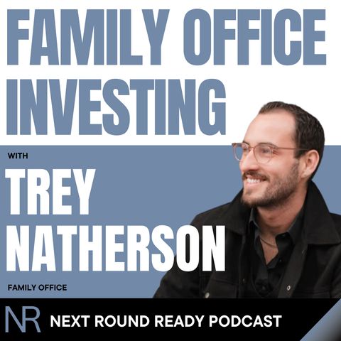 Family Office Investing ft. Trey Natherson