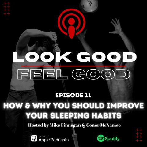 Episode 11: How & Why You Should Improve Your Sleeping Habits