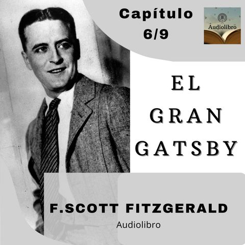 El Gran Gatsby de F. Scott Fitzgerald. Capítulo 6/9
