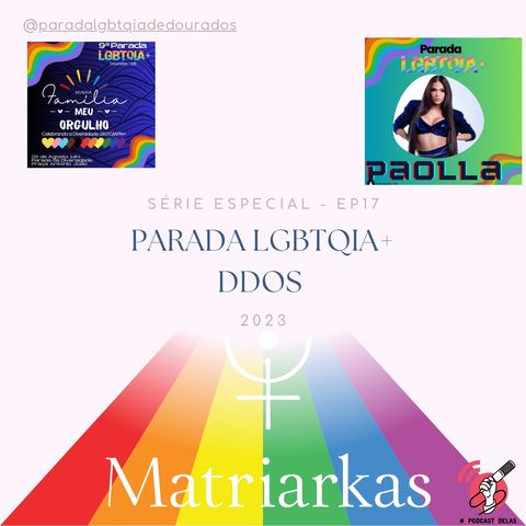 SÉRIE ESPECIAL – EP 17 – PARADA LGBTQIA+ DDOS 2023