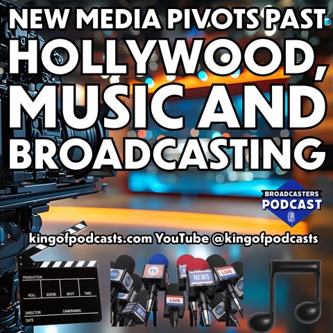 New Media Pivots Past Hollywood, Music and Broadcasting (ep.357)