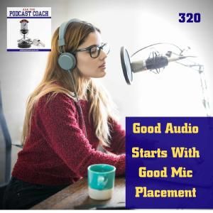 Good Audio Starts With Good Mic Placement