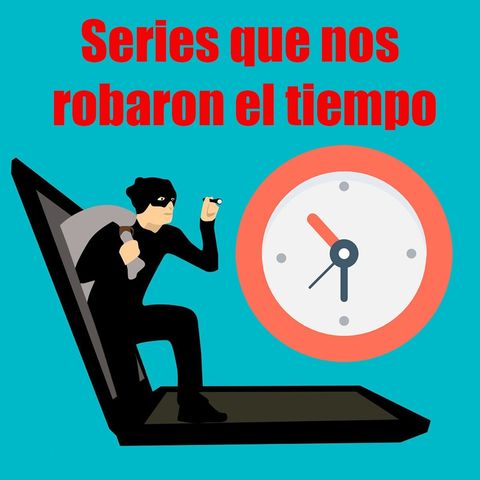 CLOP E96: Series que nos robaron el tiempo