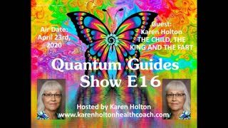 Quantum Guides Show E16 - Karen Holton & THE CHILD, THE KING AND THE FART