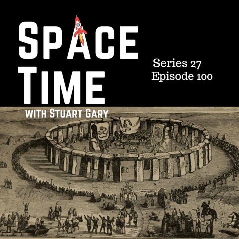 S27E100: Stonehenge's Scottish Secret, Perseverance's Epic Climb, and a Blue Super Moon