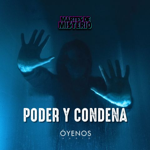 EP.332: Poder y condena