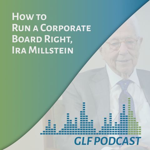How to Run a Corporate Board Right | Ira Millstein