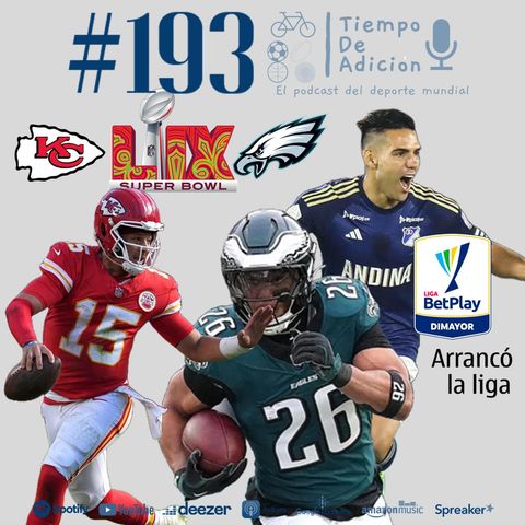 Tiempo de Adición #193. Ya hay equipos para el Super Bowl - Comenzó el FPC - y otros temas.