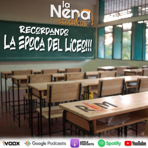 La Nena y Los Federicos - T003 EP003 "RECORDANDO LA EPOCA DEL LICEO"
