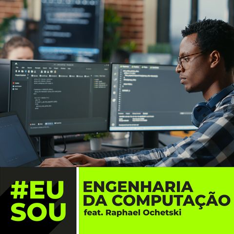T02EP04 | ENGENHARIA DA COMPUTAÇÃO feat. Raphael Ochetski