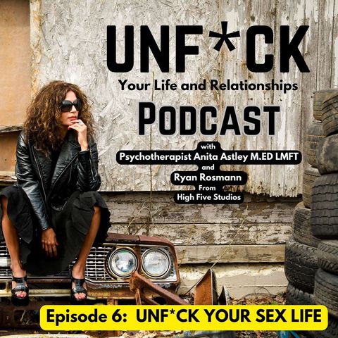 Episode 6: UNF*CK Your Sex Life