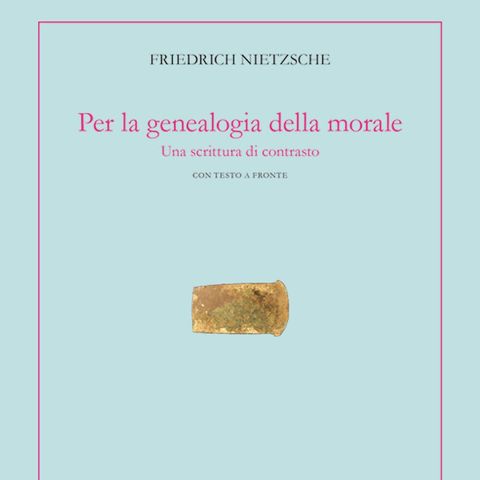 LETTURE E RILETTURE - F. NIETZSCHE "PER LA GENEALOGIA DELLA MORALE" ed. di AR
