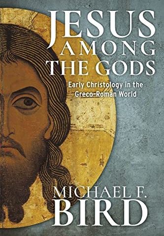 Michael Bird – Jesus Among the Gods