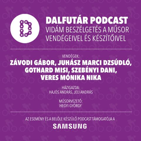 Dalfutár Podcast 2. / Závodi Gábor, Juhász Marci Dzsúdló, Gotthárd Misi, Szebényi Dani, Veres Mónika Nika