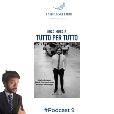 Episodio 9 - “Tutto per tutto” di Enzo Muscia. I migliori libri Marketing & Business