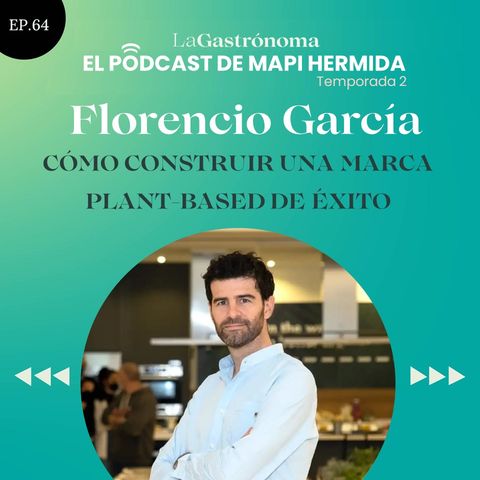 64. Cómo construir una marca plant-based de éxito con Florencio García (Better Balance)