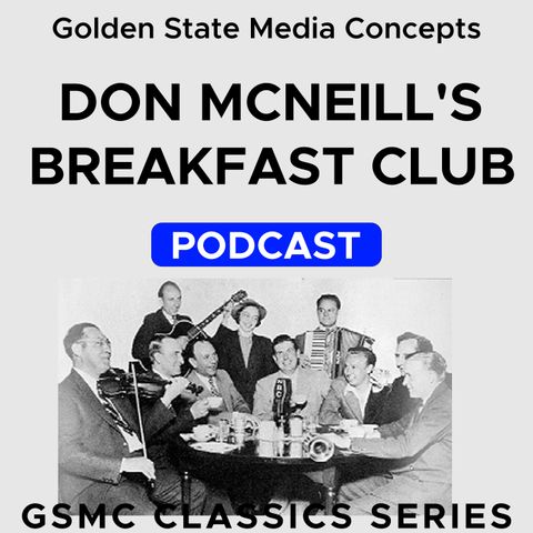 GSMC Classics: Don McNeill's Breakfast Club Episode 26: Born In A Cemetery and ET