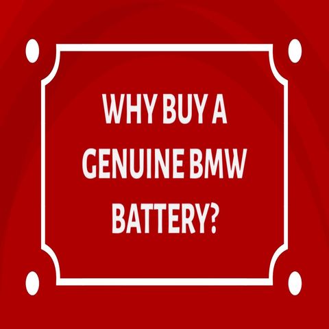 Why Buy A Genuine BMW Battery