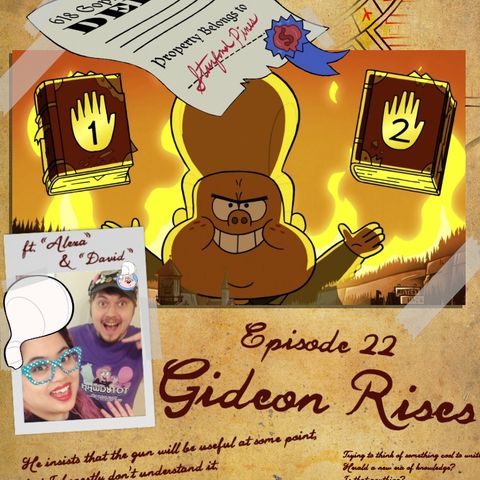 22: Gravity Falls "Gideon Rises"