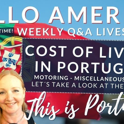 Cost of Living in Portugal - Hello America, This is Portugal! - The 'Portugal-curious' Q&A - PART 3