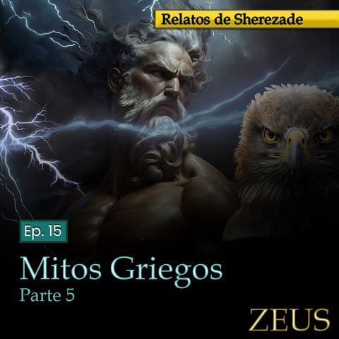 Ep. 15 Mitos Griegos, Parte 5 · ZEUS