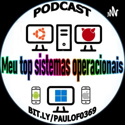 Podcast 17 - Meu top sistemas operacionais