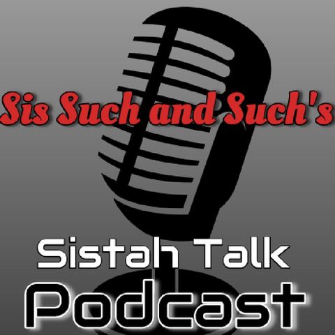 Episode 42 - Sistah Talk