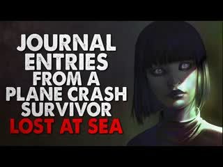 "Journal Entries From a Plane Crash Survivor Lost at Sea" Creepypasta