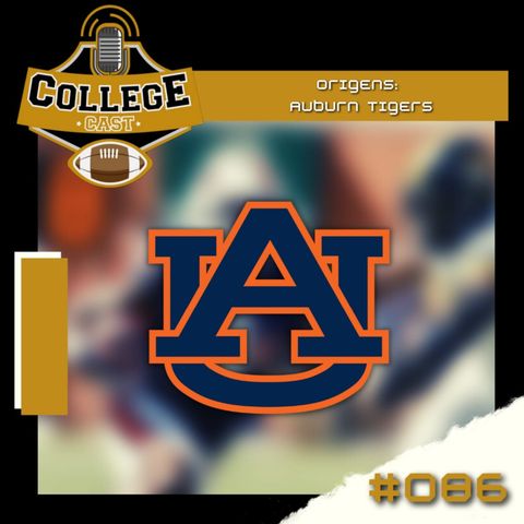 Ep 86: Origens - Auburn Tigers