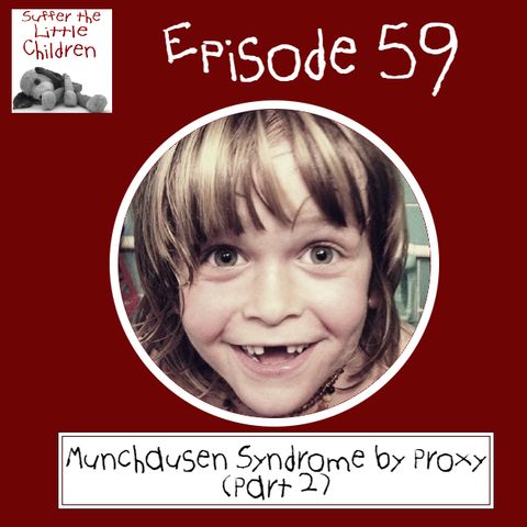 Munchausen Syndrome by Proxy (Part 2) by Suffer the Little Children