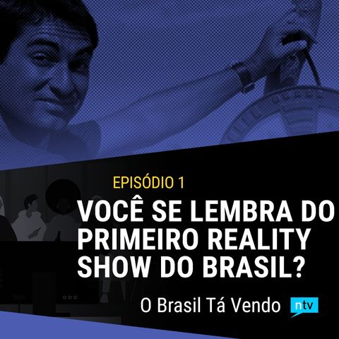 #1 - No Limite, os primórdios e a evolução dos reality shows no Brasil