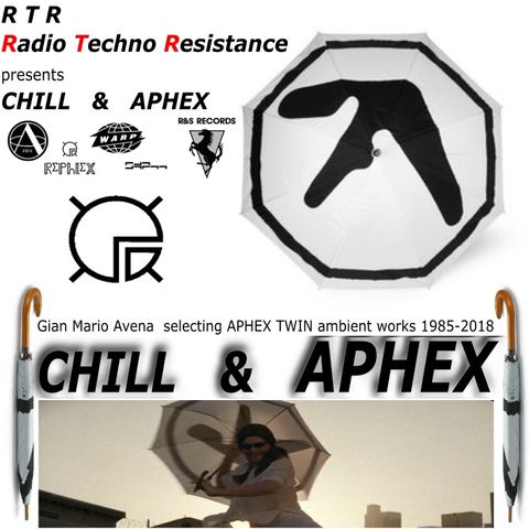 CHILL  &  APHEX - Techno Ambient Aphex Twin works 1985-2018 - Selection by Gian Mario Avena