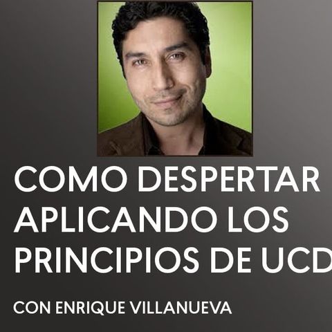 [ENTREVISTA] Cómo Despertar Aplicando los Principios de UCDM con Enrique Villanueva - Maria Felipe - Un Curso De Milagros