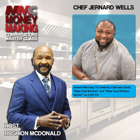 Talking Food Business with the host of "New Soul Kitchen" and "New Soul Kitchen Remix" on CLEO TV, Chef Jernard Wells.