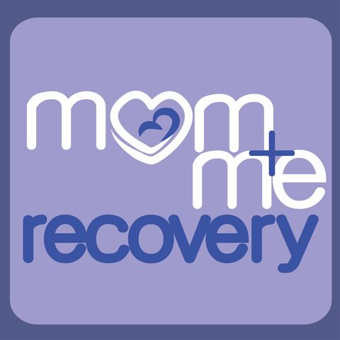 Mom and Me Recovery Series Episode 4 Medicated Assisted Recovery