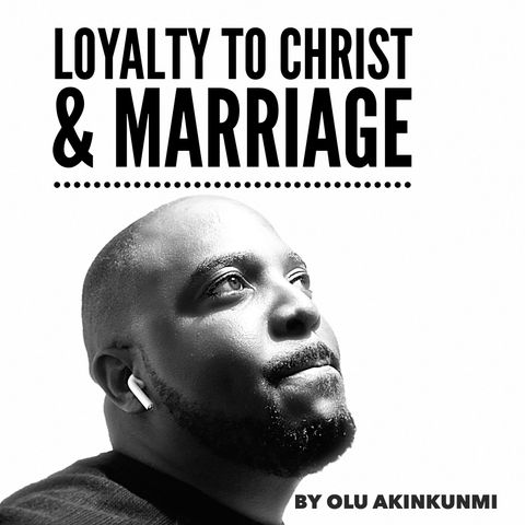 #18 Loyalty to Christ & Marriage