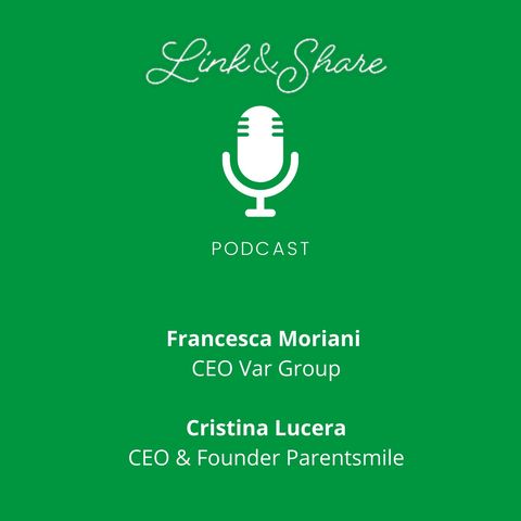 Link&Share con Cristina Lucera - Ceo e Founder Parentsmile