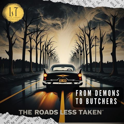 Roads Less Taken I: From Demons to Butchers