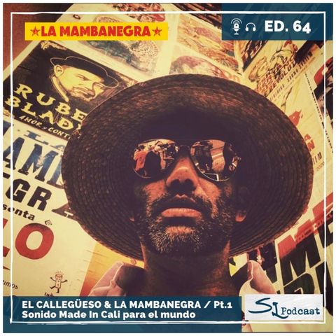 Ed.64 / El Callegüeso & La Mambanegra (Pt.1) - Sonido Made In Cali para el mundo