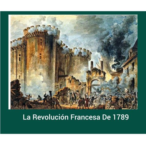 04- La Revolución Francesa de 1789. Consideraciones.