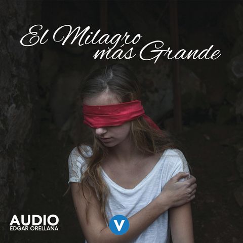 El Milagro Mas Grande-Edgar Orellana