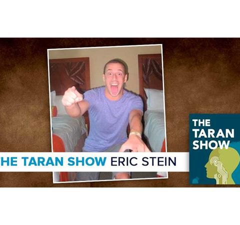 The Taran Show 6 | Eric Stein Interview